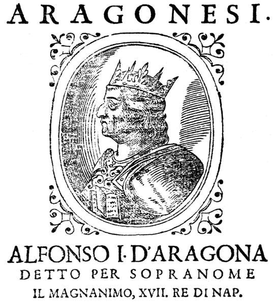 Alfonso V d'Aragona o Alfonso I, il Magnanimo, tratto da tratta da SCIPIONE MAZZELLA, Descrittione del Regno di Napoli, pag. 452, Napoli, 1601